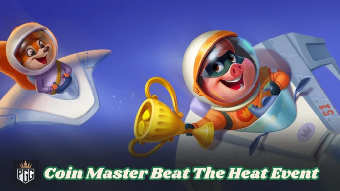 Coin Master Beat The Heat Event Tips And Guide